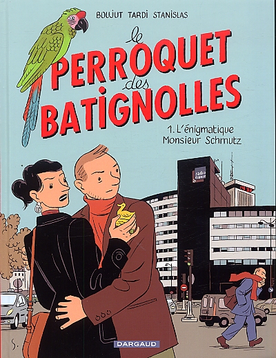 LE PERROQUET DES BATIGNOLLES - TOME 1 - L'ENIGMATIQUE MONSIEUR SCHMUTZ