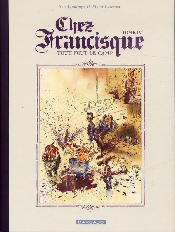 CHEZ FRANCISQUE - TOME 4 - TOUT FOUT LE CAMP