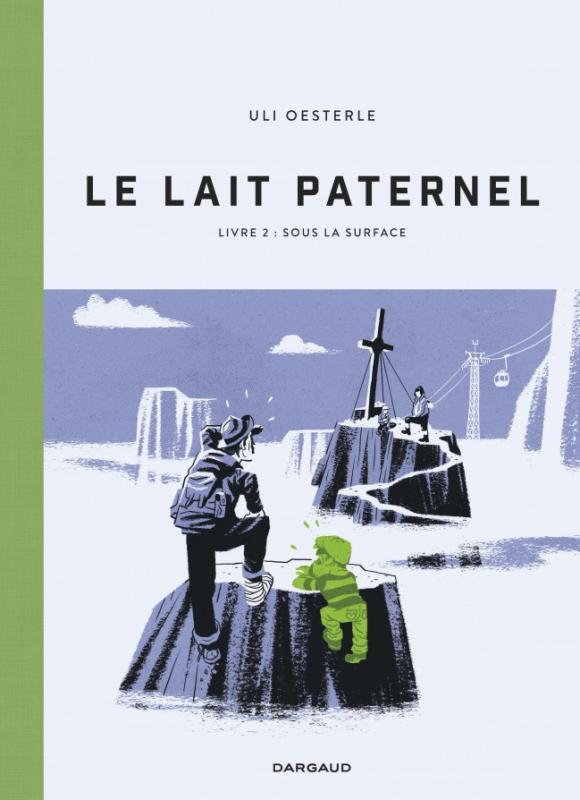 LE LAIT PATERNEL - T02 - LE LAIT PATERNEL - LIVRE 2 - SOUS LA SURFACE