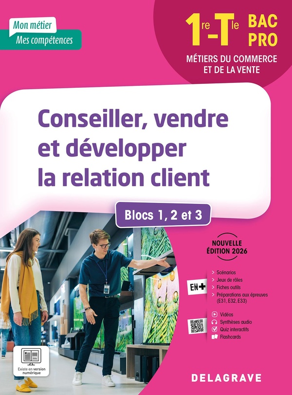 MON METIER, MES COMPETENCES - CONSEILLER, VENDRE ET DEVELOPPER LA RELATION CLIENT - BLOCS 1, 2 ET 3