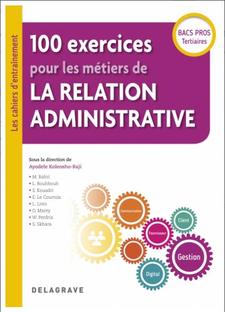 100 EXERCICES POUR LES METIERS DE LA RELATION ADMINISTRATIVE BAC PRO (2018) - POCHETTE ELEVE