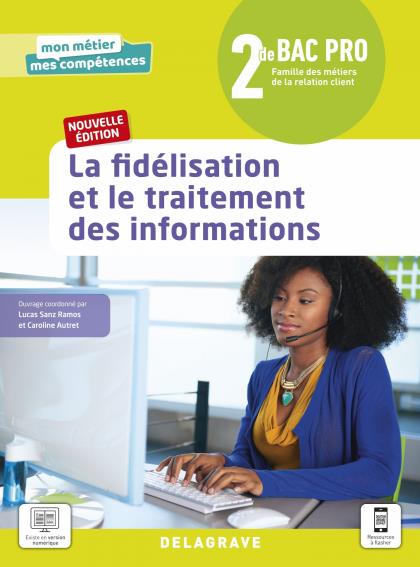 LA FIDELISATION ET LE TRAITEMENT DES INFORMATIONS 2DE BAC PRO METIERS DE LA RELATION CLIENT (2021) -