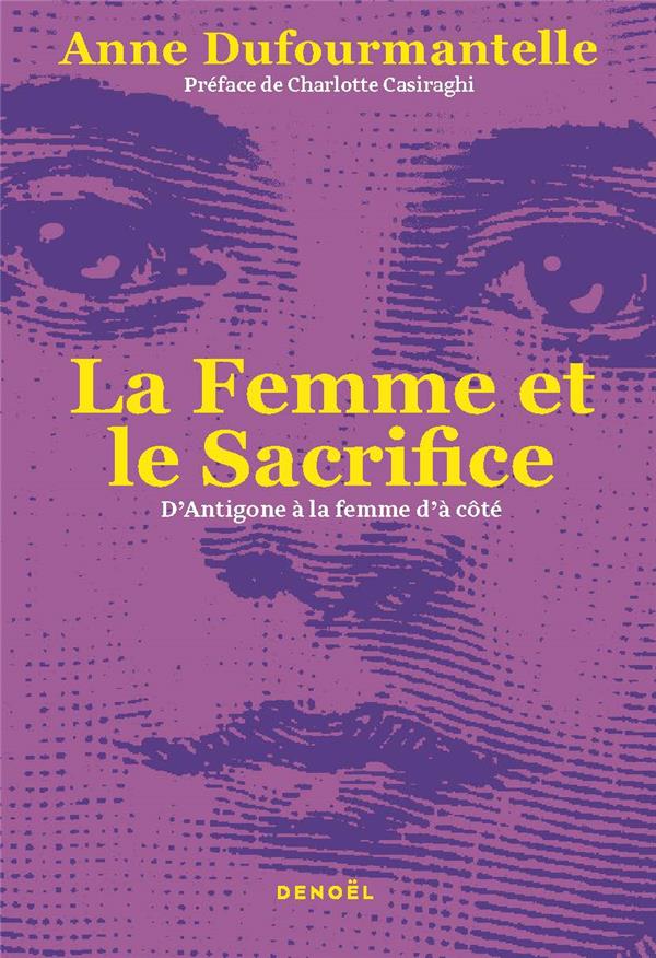 LA FEMME ET LE SACRIFICE - D'ANTIGONE A LA FEMME D'A COTE