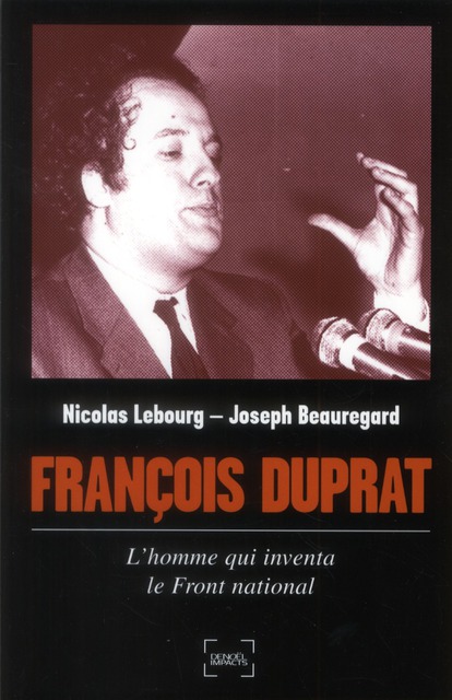 FRANCOIS DUPRAT - L'HOMME QUI INVENTA LE FRONT NATIONAL