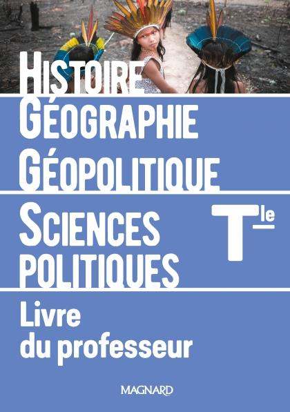 HISTOIRE-GEOGRAPHIE, GEOPOLITIQUE ET SCIENCES POLITIQUES TLE (2020) - LIVRE DU