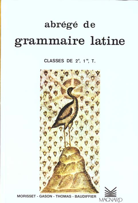 ABREGE DE GRAMMAIRE LATINE 2E, 1RE, TLE
