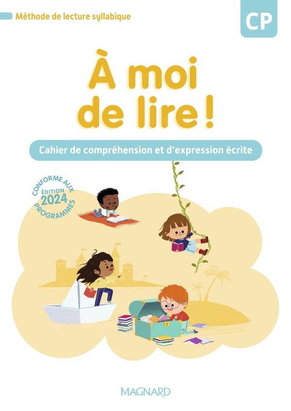 A MOI DE LIRE ! CP (2024) - CAHIER DE LECTURE, COMPREHENSION ET EXPRESSION ECRITE