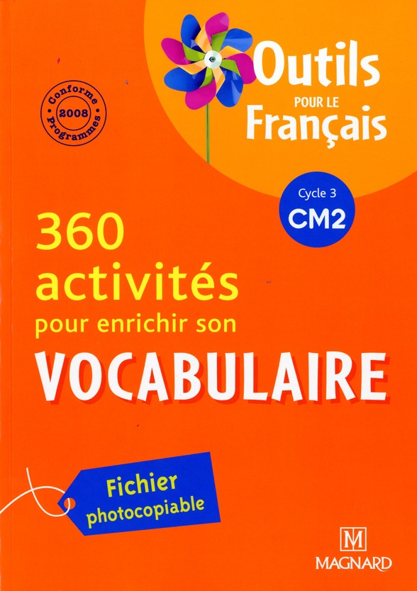 CM2 - 360 ACTIVITES POUR ENRICHIR SON VOCABULAIRE - OUTILS POUR LE FRANCAIS