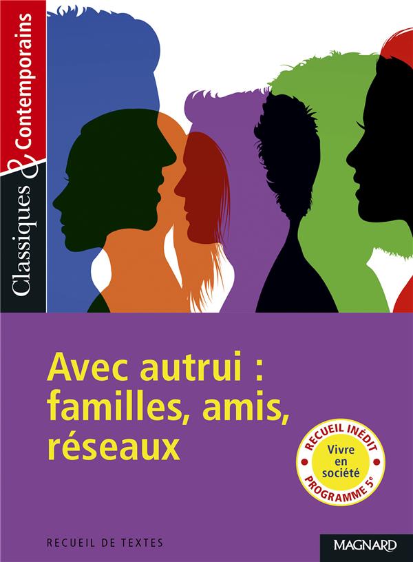RECUEIL : AVEC AUTRUI : FAMILLE, AMIS, RESEAUX - CLASSIQUES ET CONTEMPORAINS
