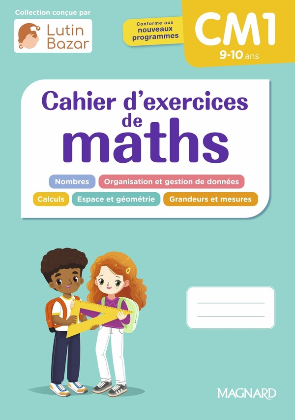 CAHIER D'EXERCICES MATHS CM1 - UNE COLLECTION CONCUE PAR LUTIN BAZAR