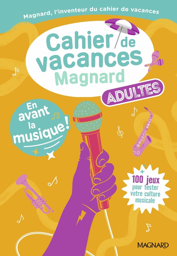CAHIER DE VACANCES ADULTES - EN AVANT LA MUSIQUE ! - PLUS DE 100 JEUX POUR TESTER SES CONNAISSANCES