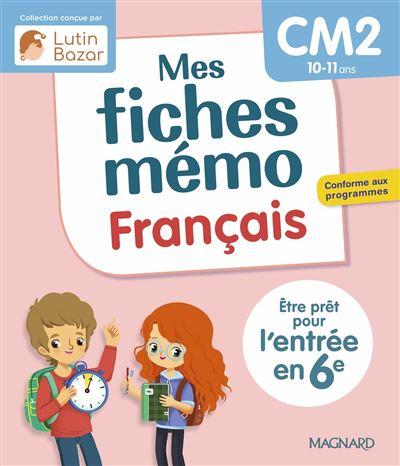 MES FICHES MEMO FRANCAIS CM2 - UNE COLLECTION CONCUE PAR LUTIN BAZAR - ETRE PRET POUR L'ENTREE EN 6E