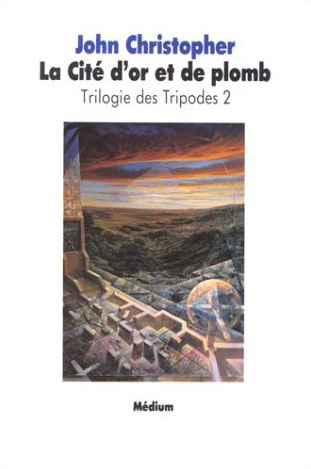 TRILOGIE TRIPODES 2 CITE D OR DE PLOMB