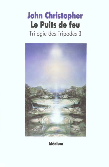 TRILOGIE TRIPODES 3 LE PUITS DE FEU