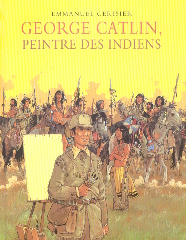GEORGE CATLIN - PEINTRE DES INDIENS