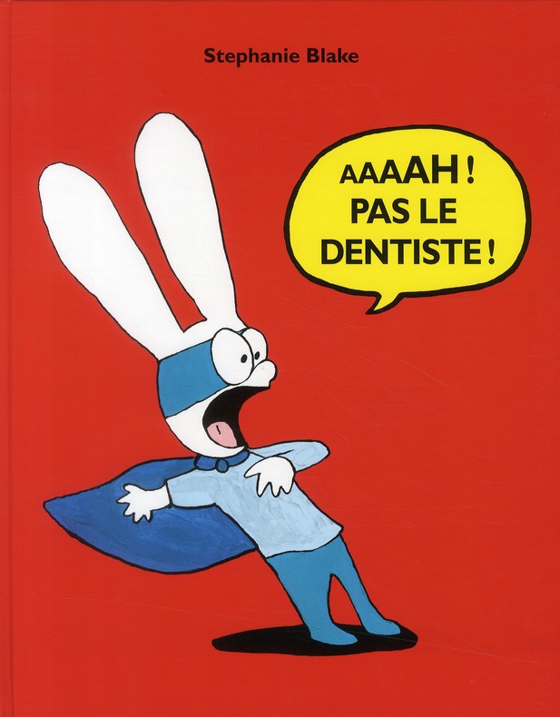 AAAAH ! PAS LE DENTISTE !