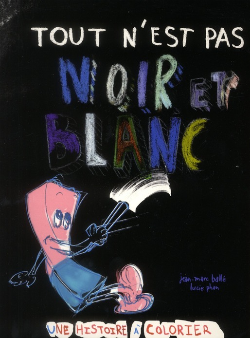 TOUT N EST PAS NOIR ET BLANC