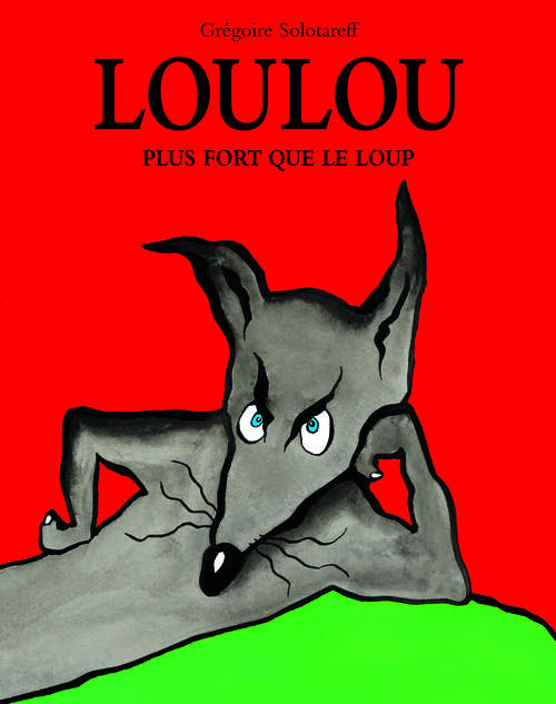LOULOU PLUS FORT QUE LE LOUP