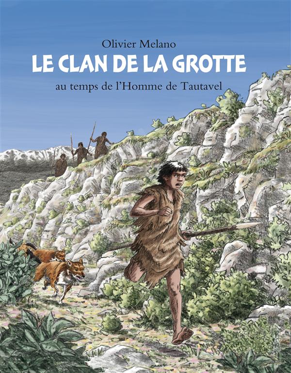 LE CLAN DE LA GROTTE - AUX TEMPS DE L'HOMME DE TAUTAVEL