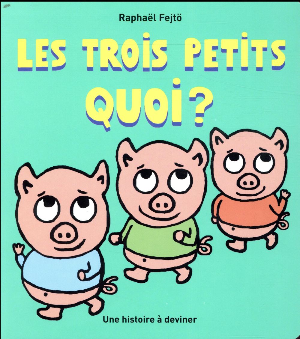 TROIS PETITS QUOI ? (LES)