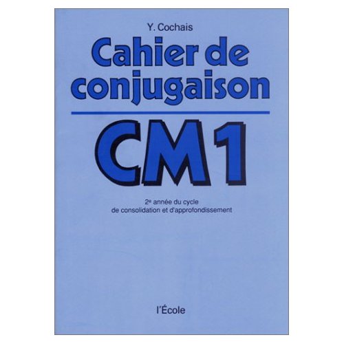 CAHIER DE CONJUGAISON CM1 - 2EME ANNEE DU CYCLE DE CONSOLIDATION ET D'APPROFONDISSEMENT