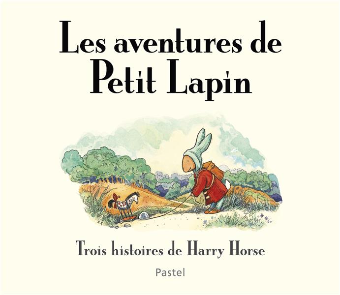 LES AVENTURES DE PETIT LAPIN TROIS HISTOIRES DE HARRY HORSE - COMPILATION