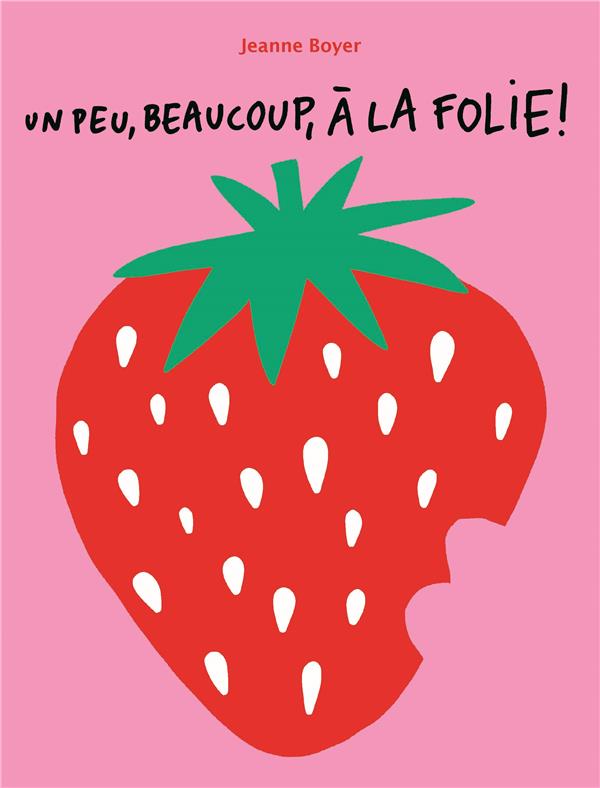 UN PEU, BEAUCOUP, A LA FOLIE!