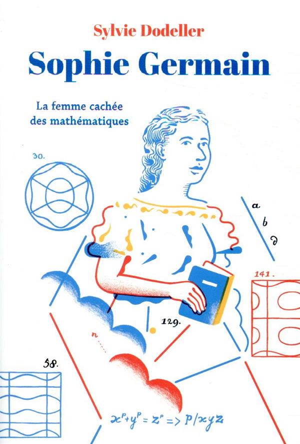 SOPHIE GERMAIN - LA FEMME CACHEE DES MATHEMATIQUES