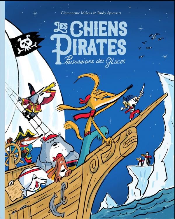 LES CHIENS PIRATES - T02 - LES CHIENS PIRATES - PRISONNIERS DES GLACES !