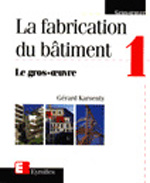 LA FABRICATION DU BATIMENT - TOME 1 - LE GROS OEUVRE