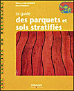 LE GUIDE DES PARQUETS ET SOLS STRATIFIES - COLL.  LES CAHIERS DU BRICOLAGE