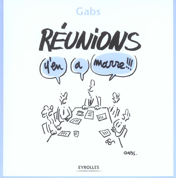 REUNIONS, Y'EN A MARRE !!!