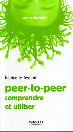PEER-TO-PEER - COMPRENDRE ET UTILISER