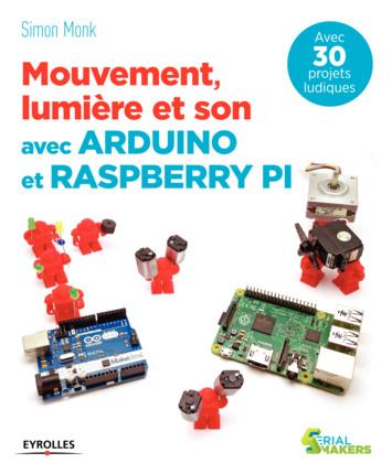 MOUVEMENT, LUMIERE ET SON AVEC ARDUINO ET RASPBERRY PI - AVEC 30 PROJETS LUDIQUES.