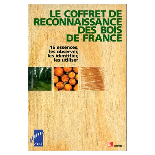 LE COFFRET DE RECONNAISSANCE DES BOIS DE FRANCE - 16 ESSENCES, LES OBSERVER, LES IDENTIFIER, LES UTI