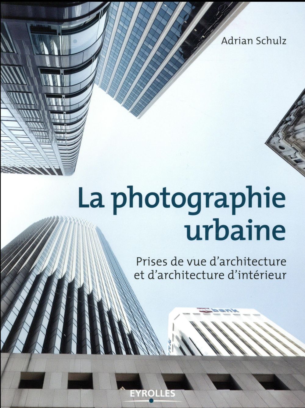LA PHOTOGRAPHIE URBAINE - PRISES DE VUE D'ARCHITECTURE ET D'ARCHITECTURE D'INTERIEUR