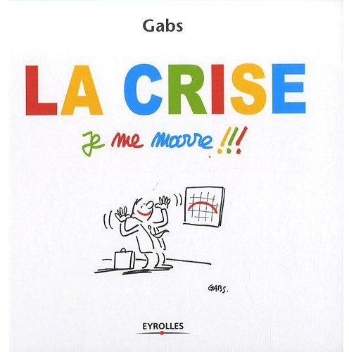 LA CRISE, JE ME MARRE !!!