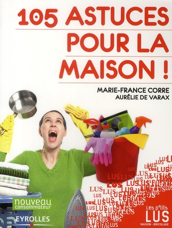 105  ASTUCES POUR LA MAISON !