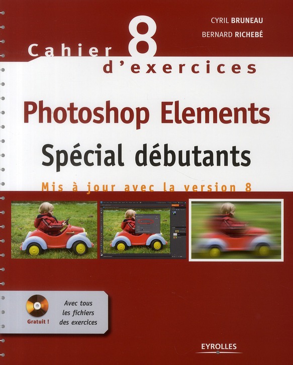 CAHIER N  8 D'EXERCICES PHOTOSHOP ELEMENTS - SPECIAL DEBUTANTS. MIS A JOUR AVEC LA VERSION 8. CD-ROM