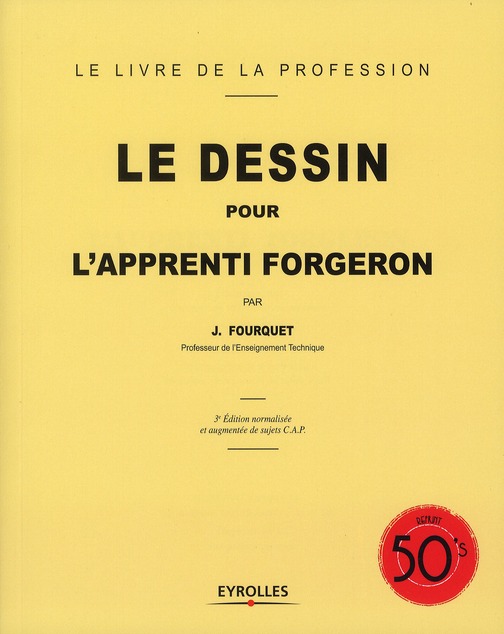 LE DESSIN POUR L'APPRENTI FORGERON - 3E EDITION NORMALISEE ET AUGMENTEE DE SUJETS C.A.P.