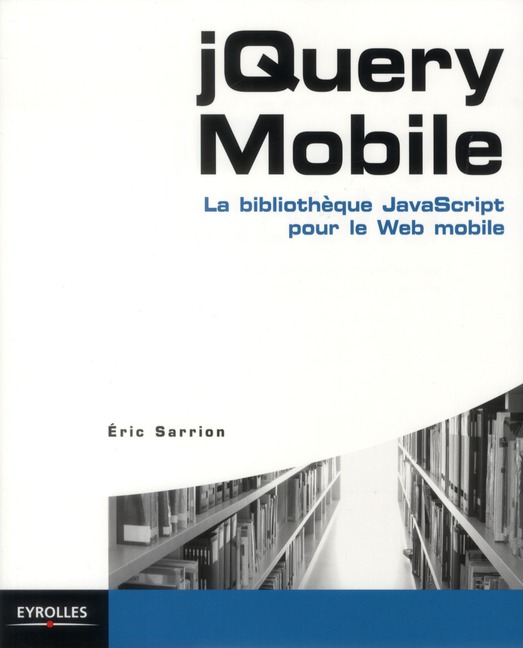 JQUERY MOBILE - LA BIBLIOTHEQUE JAVASCRIPT POUR LE WEB MOBILE.