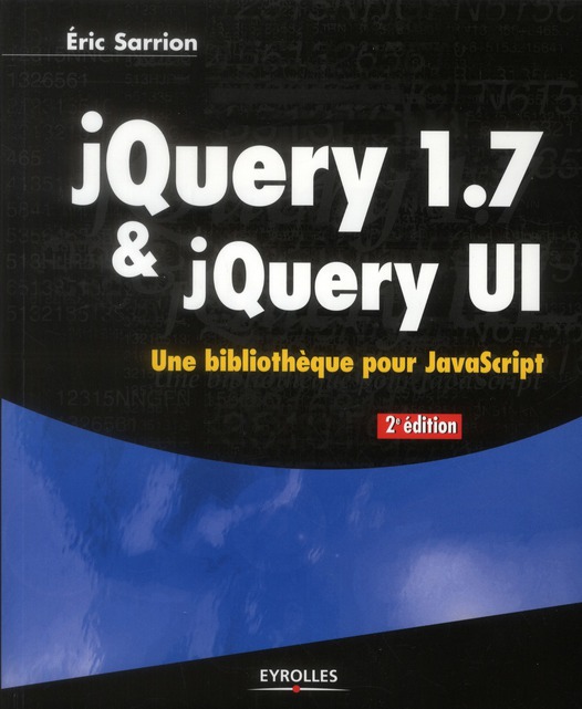 JQUERY 1.7 ET JQUERY UI - UNE BIBLIOTHEQUE POUR JAVASCRIPT.