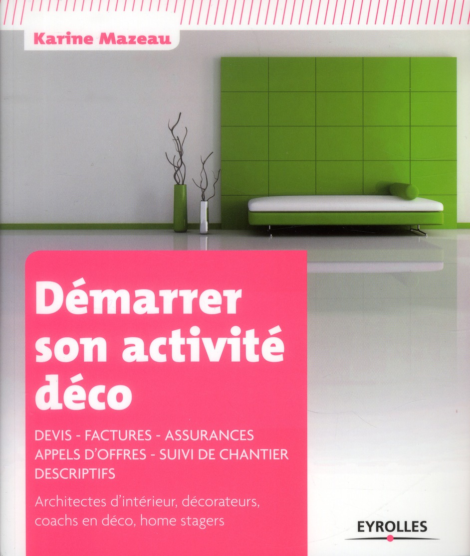 DEMARRER SON ACTIVITE DECO - DEVIS - FACTURES - ASSURANCES - APPELS D'OFFRES - SUIVI DE CHANTIER - D