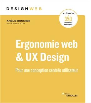 ERGONOMIE WEB ET UX DESIGN, 4E EDITION - POUR UNE CONCEPTION CENTREE UTILISATEUR. PREFACE D'ELIE SLO