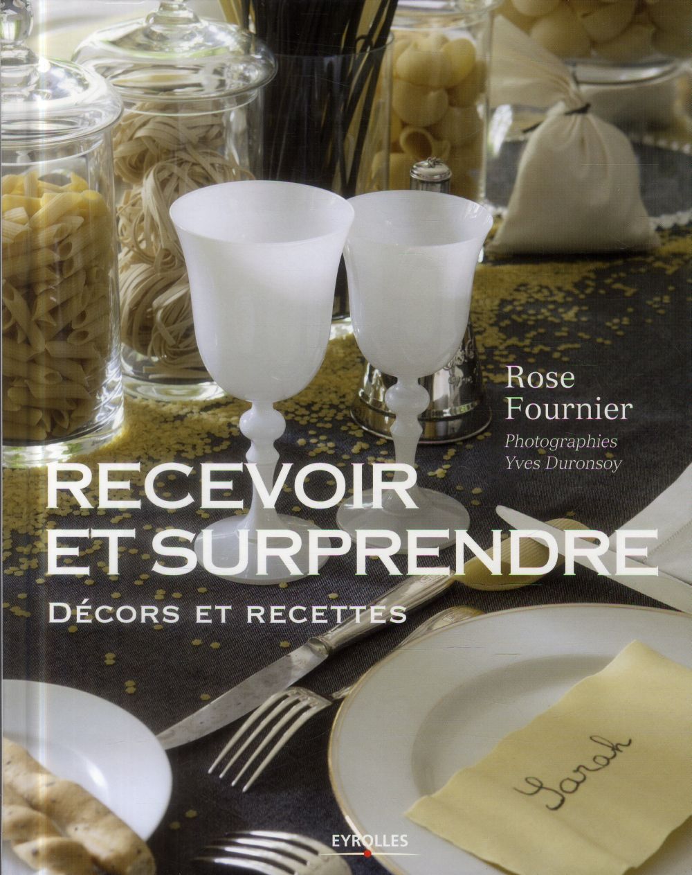RECEVOIR ET SURPRENDRE - DECORS ET RECETTES.