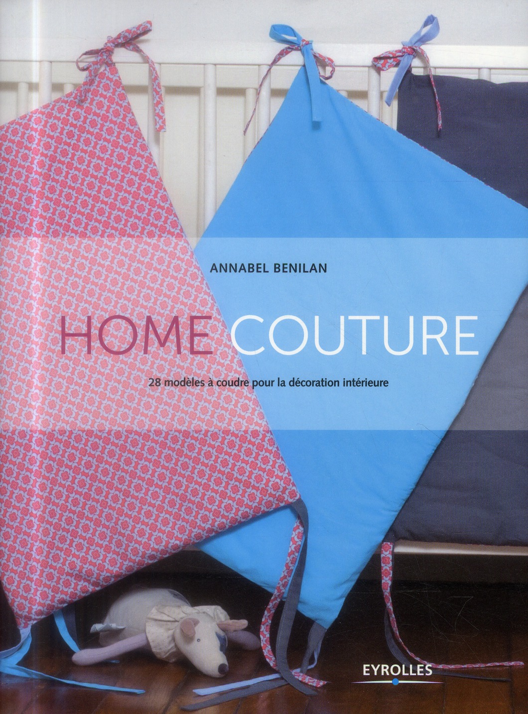 HOME COUTURE - 28 MODELES DE COUTURE POUR LA DECORATION INTERIEURE