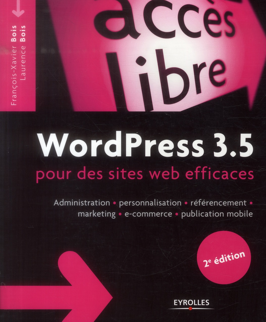 WORDPRESS 3.5 POUR LE BLOGUEUR EFFICACE - ADMINISTRATION - PERSONNALISATION - REFERENCEMENT - MARKET