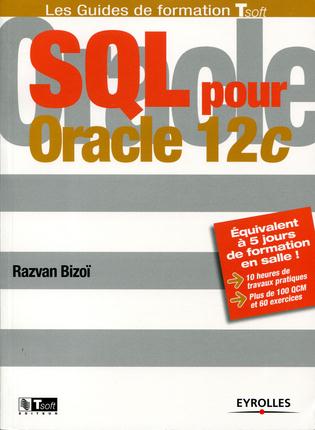 SQL POUR ORACLE 12C - EQUIVALENT A 5 JOURS DE FORMATION EN SALLE ! 10 HEURES DE TRAVAUX PRATIQUES. P