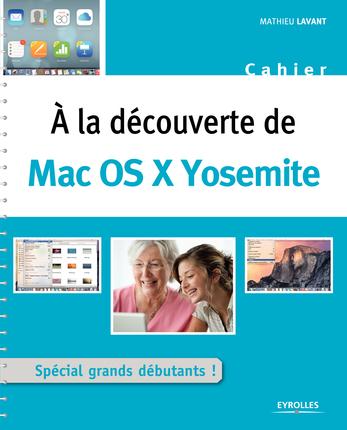 A LA DECOUVERTE DE MAC OS X YOSEMITE - SPECIAL GRANDS DEBUTANTS !