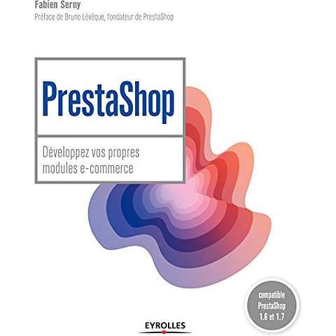 PRESTASHOP DEVELOPPEZ VOS PROPRES MODULES E-COMMERCE - COMPATIBLE PRESTASHOP 1.6 ET 1.7